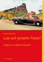 Lust auf scharfe Fotos?: Ratgeber für digitale Fotografie Cover des Buches Lust auf scharfe Fotos?: Ratgeber für digitale Fotografie (ISBN: 9783848246908)