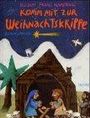 Komm mit zur Weihnachtskrippe Cover des Buches Komm mit zur Weihnachtskrippe (ISBN: 9783451271748)