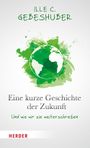 Eine kurze Geschichte der Zukunft Cover des Buches Eine kurze Geschichte der Zukunft (ISBN: 9783451388521)