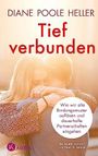 Tief verbunden: Wie wir alte Bindungsmuster auflösen und dauerhafte Partnerschaften eingehen. Mit einem Vorwort von Peter A. Levine Cover des Buches Tief verbunden: Wie wir alte Bindungsmuster auflösen und dauerhafte Partnerschaften eingehen. Mit einem Vorwort von Peter A. Levine (ISBN: 9783466347513)