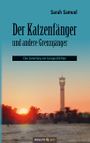 Der Katzenfänger und andere Grenzgänger Cover des Buches Der Katzenfänger und andere Grenzgänger (ISBN: 9783990649039)