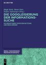 Die Googleisierung der Informationssuche: Suchmaschinen zwischen Nutzung und Regulierung (Media Convergence / Medienkonvergenz) Cover des Buches Die Googleisierung der Informationssuche: Suchmaschinen zwischen Nutzung und Regulierung (Media Convergence / Medienkonvergenz) (ISBN: 9783110389449)