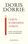 Leben, schreiben, atmen Cover des Buches Leben, schreiben, atmen (ISBN: 9783257245509)
