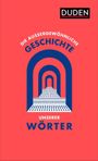Die außergewöhnliche Geschichte unserer Wörter Cover des Buches Die außergewöhnliche Geschichte unserer Wörter (ISBN: 9783411756704)