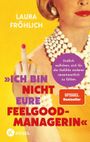 Ich bin nicht eure Feelgood-Managerin! Cover des Buches Ich bin nicht eure Feelgood-Managerin! (ISBN: 9783466312412)