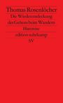 Die Wiederentdeckung des Gehens beim Wandern Cover des Buches Die Wiederentdeckung des Gehens beim Wandern (ISBN: 9783518116852)