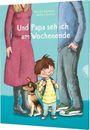 Und Papa seh ich am Wochenende Cover des Buches Und Papa seh ich am Wochenende (ISBN: 9783522305655)