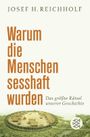 Warum die Menschen sesshaft wurden Cover des Buches Warum die Menschen sesshaft wurden (ISBN: 9783596179329)
