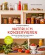 Praxishandbuch natürlich Konservieren Cover des Buches Praxishandbuch natürlich Konservieren (ISBN: 9783706625562)