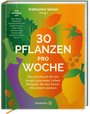 30 Pflanzen pro Woche Cover des Buches 30 Pflanzen pro Woche (ISBN: 9783710608636)