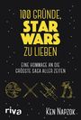 100 Gründe, Star Wars zu lieben Cover des Buches 100 Gründe, Star Wars zu lieben (ISBN: 9783742311962)