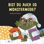 Bist du auch so monstermüde? Cover des Buches Bist du auch so monstermüde? (ISBN: 9783848902323)