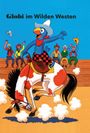 Globi im wilden Westen Cover des Buches Globi im wilden Westen (ISBN: 9783857035432)