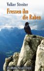 Fressen ihn die Raben Cover des Buches Fressen ihn die Raben (ISBN: 9783954750177)