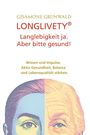 LONGLIVETY® - Langlebigkeit ja, aber bitte gesund! Cover des Buches LONGLIVETY® - Langlebigkeit ja, aber bitte gesund! (ISBN: 9783982811604)
