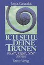 Ich sehe deine Tränen. Trauern, klagen, leben können Cover des Buches Ich sehe deine Tränen. Trauern, klagen, leben können (ISBN: 9783783108774)